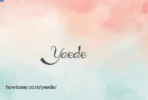 Yaede