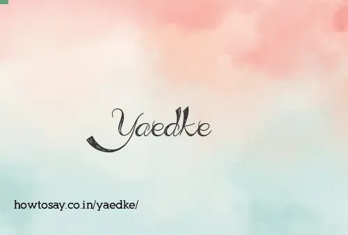 Yaedke