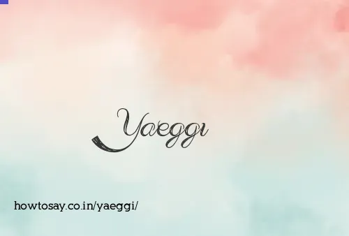 Yaeggi