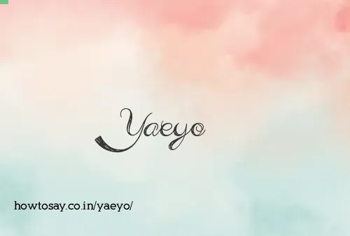 Yaeyo