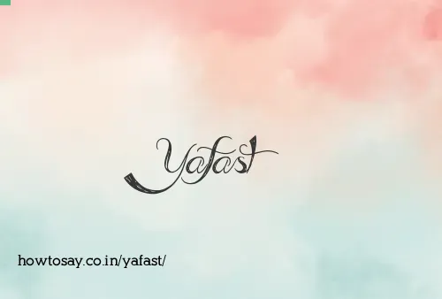 Yafast