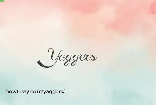 Yaggers