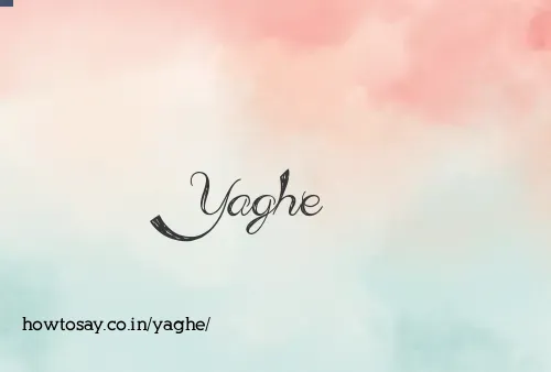 Yaghe