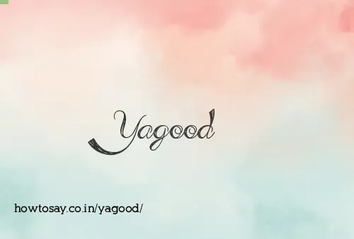 Yagood