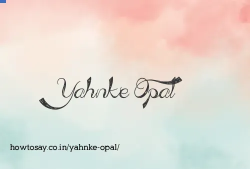 Yahnke Opal