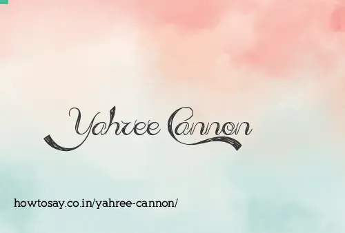 Yahree Cannon
