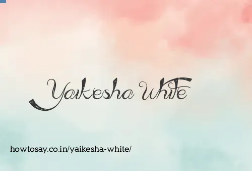 Yaikesha White