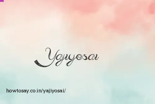 Yajiyosai