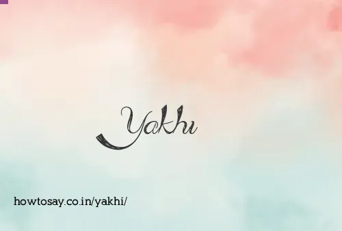 Yakhi