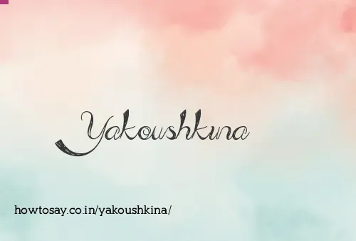 Yakoushkina