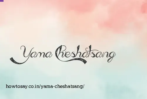 Yama Cheshatsang