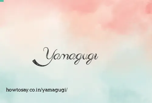 Yamagugi
