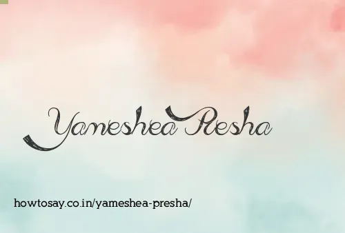 Yameshea Presha