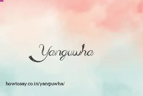 Yanguwha