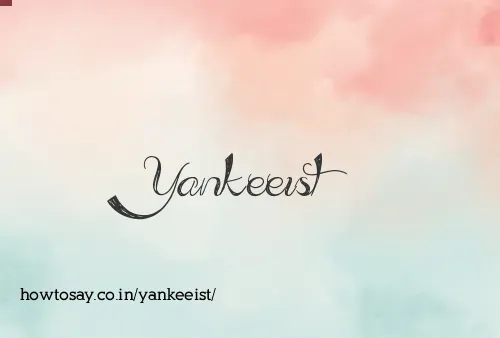 Yankeeist