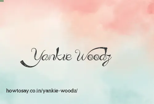 Yankie Woodz