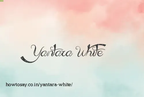 Yantara White