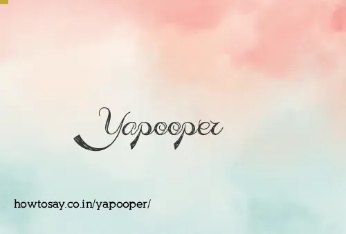 Yapooper