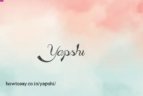 Yapshi