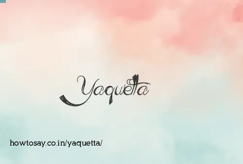 Yaquetta