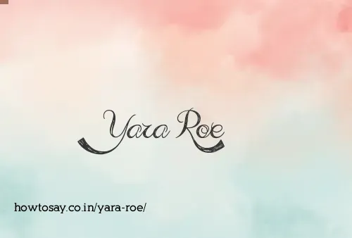 Yara Roe