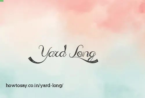 Yard Long