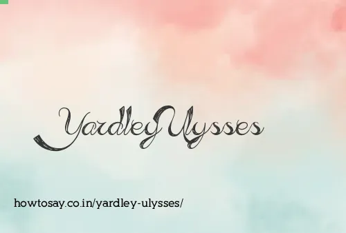 Yardley Ulysses