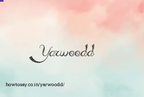Yarwoodd