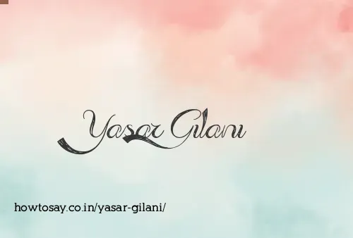 Yasar Gilani