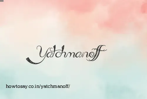 Yatchmanoff