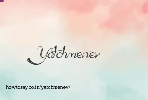 Yatchmenev