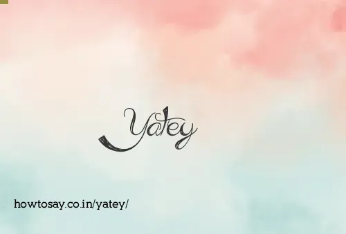 Yatey