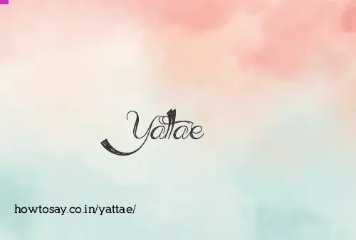 Yattae