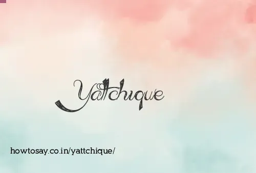 Yattchique