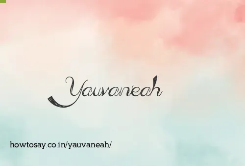 Yauvaneah
