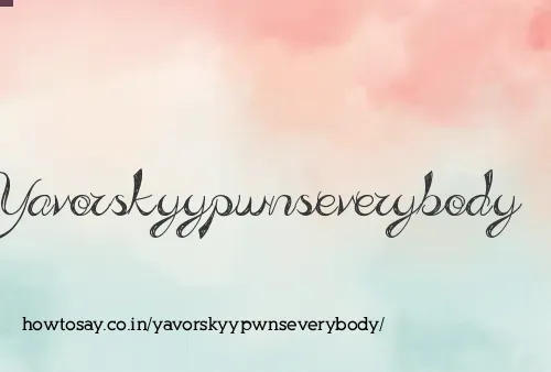 Yavorskyypwnseverybody