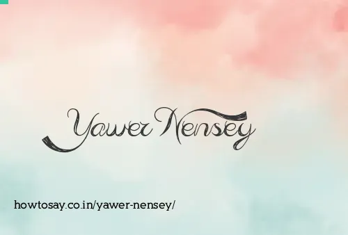 Yawer Nensey