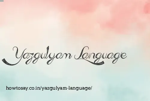 Yazgulyam Language