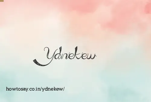 Ydnekew