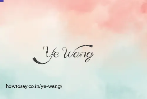 Ye Wang