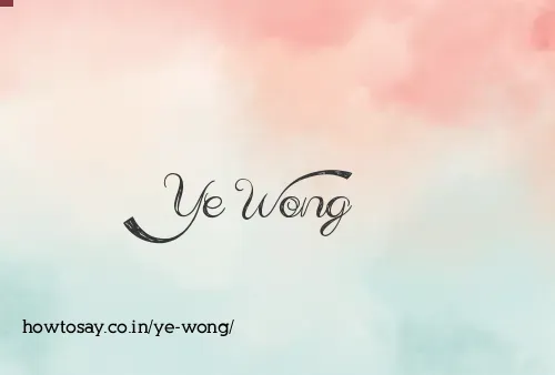 Ye Wong
