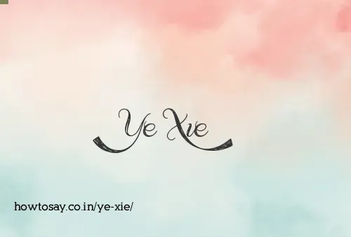 Ye Xie