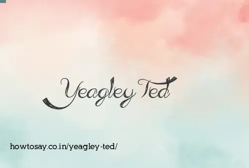 Yeagley Ted