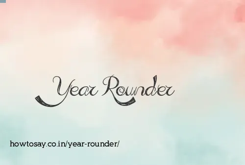 Year Rounder