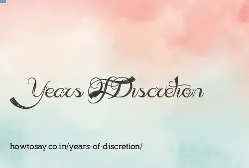 Years Of Discretion