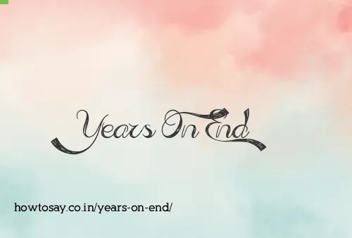 Years On End