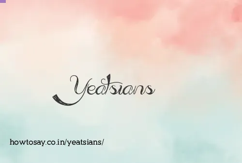 Yeatsians