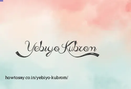Yebiyo Kubrom