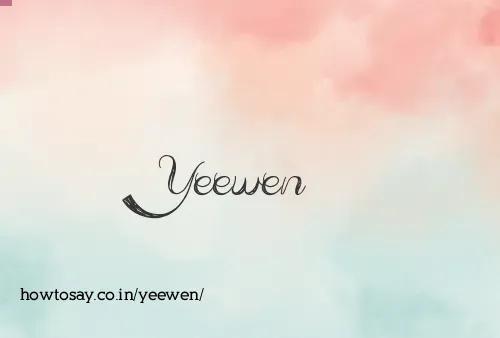 Yeewen