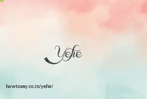 Yefie